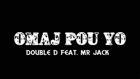 Double D Feat Mr Jack Omaj Pou Yo New Track 2015 Youtube