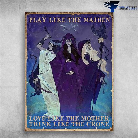 The Three Witch Halloween Poster Play Like The Maiden Love Like The Mother Think Like The