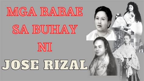 Buhay Pag Ibig Ni Jose Rizal Mga Babae Sa Buhay Ni Jose Rizal Youtube
