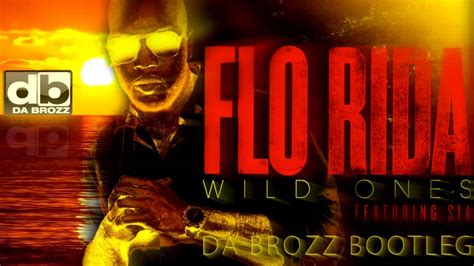 Flo Rida Feat Sia Wild Ones Da Brozz Bootleg Full Track Music Video New Hit Song 2013 Promo