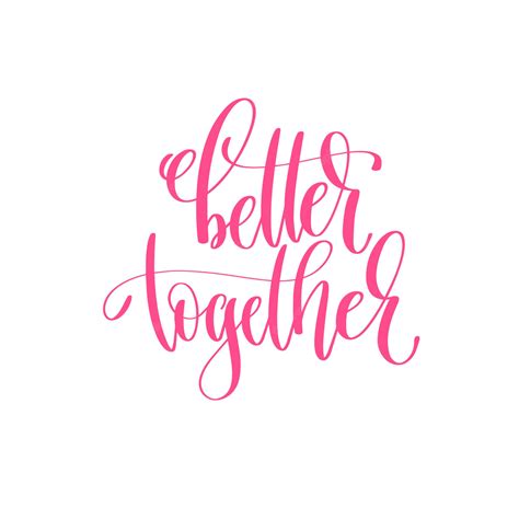 Premium Vector Better Together Hand Lettering Calligraphy Quote To
