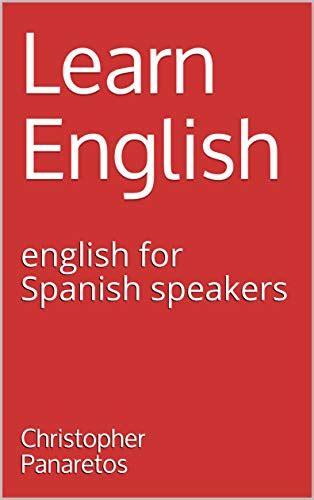 Learn English English For Spanish Speakers By Christopher Panaretos