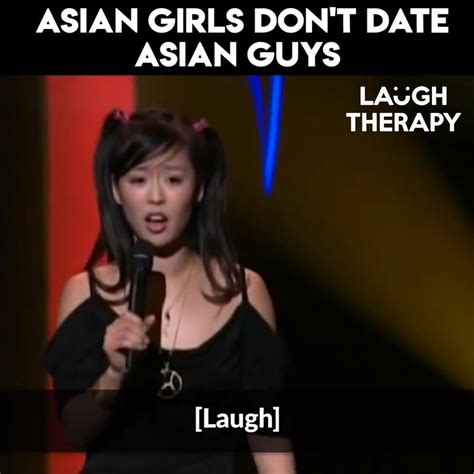 Laugh Therapy Asian Girls Dont Date Asian Guys