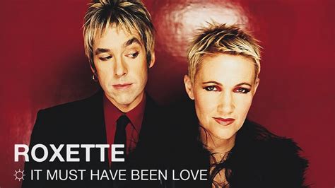 Roxette© — It Must Have Been Love Tradução Youtube