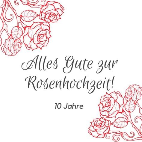 Alles gute zur rosenhochzeit (10 jahre). Whatsapp Glückwünsche Zur Rosenhochzeit / Rosenhochzeit ...