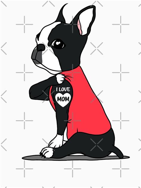 Boston Terrier Dog I Love Mom T Shirt By Jijithedesigner Redbubble