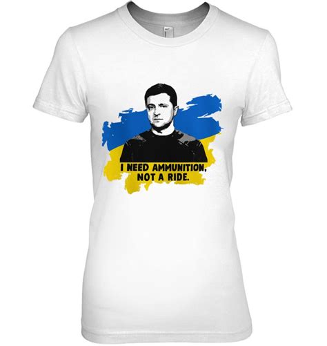I Need Ammunition Not A Ride Zelensky Ukraine Ukrainian Flag T Shirts Hoodies Svg And Png