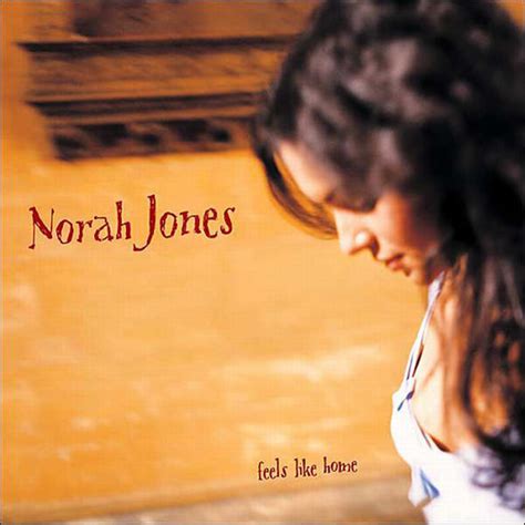 This means that generally you don't want to have too many pictures of yourself on the walls. Norah Jones - Feels Like Home (Vinyl, LP, Album) at Discogs