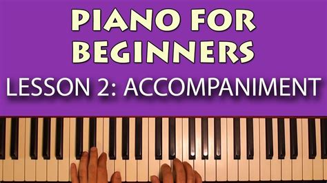 Piano Lessons For Beginners Part 2 Interesting Chord Accompaniment Patterns Youtube Piano