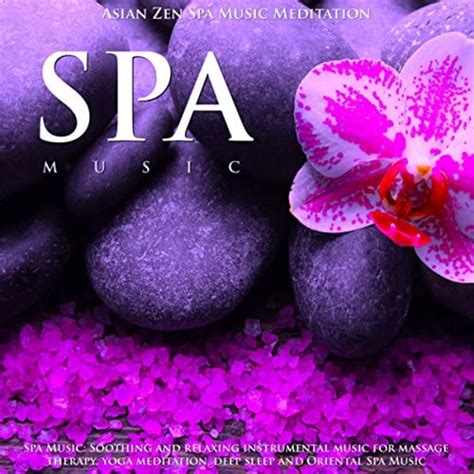 spa music soothing and relaxing instrumental music for massage therapy yoga meditation deep