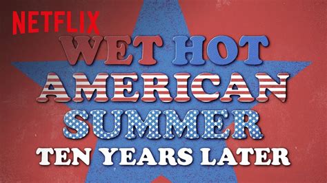 Wet Hot American Summer Ten Years Later Trailer New On Netflix News
