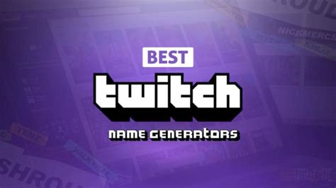 Best Twitch Name Generators In 2024 Tips On Finding The Best Name