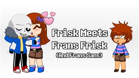 Frisk Meets Frans Frisk And Frans Sans Undertale Au Gacha Club