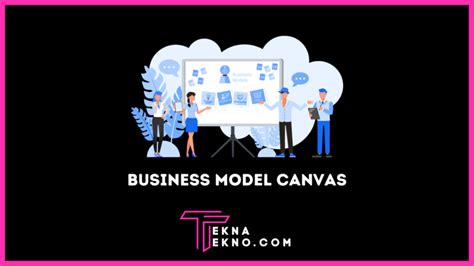 Business Model Canvas Pengertian Elemen Dan Tips Cara Membuat
