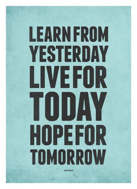 Learn From Yesterday Live For Today Hope For Tomorrow Picture Quotes