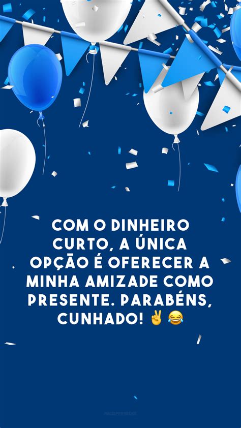 30 Frases De Aniversário Para Cunhado Que Celebram Esse Dia Especial