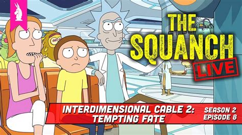 Interdimensional Cable 2 Tempting Fate S02e08 The Squanch Podcast