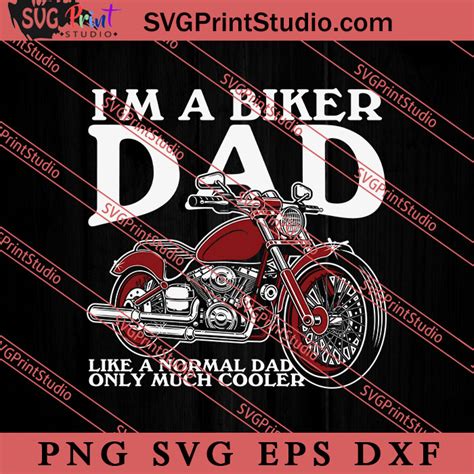 Im A Biker Dad Svg Happy Fathers Day Svg Daddy Svg Dad Svg