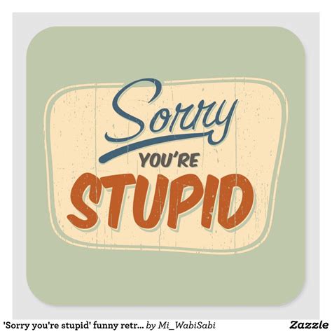 Sorry Youre Stupid Funny Retro Store Door Sign Square Sticker