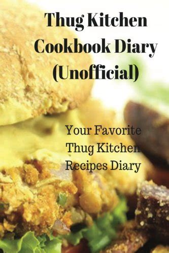 thug kitchen cookbook diary unofficial your favorite thug kitchen recipes diary by karl berry