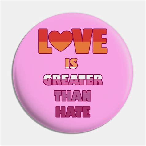 love is greater than hate lesbian pride lipstick lesbian pin teepublic