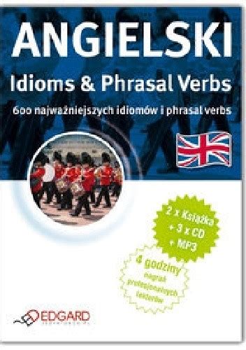 Angielski Idioms And Phrasal Verbs Praca Zbiorowa Książka W Lubimyczytacpl Opinie Oceny Ceny