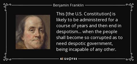 Benjamin Franklin Quote This The U S Constitution Is Likely To Be Administered For