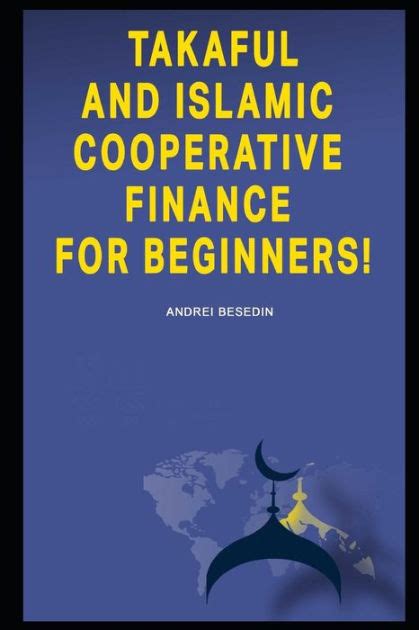 Takaful And Islamic Cooperative Finance For Beginners By Andrei