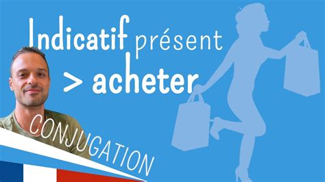 Acheter Au Présent Indicatif French Conjugation Youtube