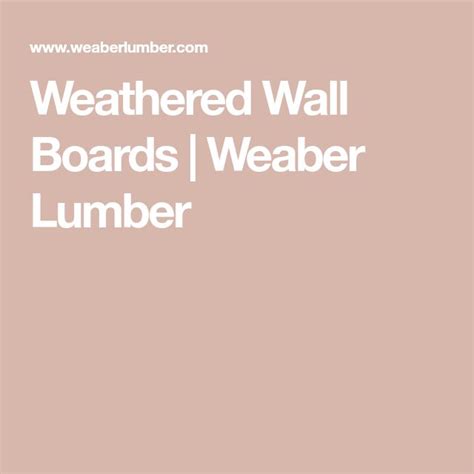 Weathered Wall Boards Weaber Lumber Wall Board Weathered Wall