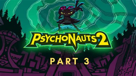 Psychonauts 2 Walkthrough Gameplay Part 3 Youtube