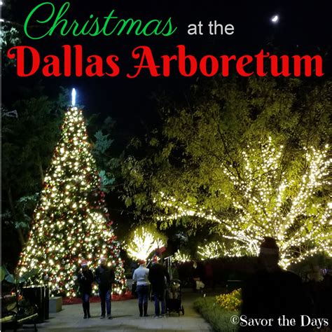 Savor The Days Christmas At The Dallas Arboretum