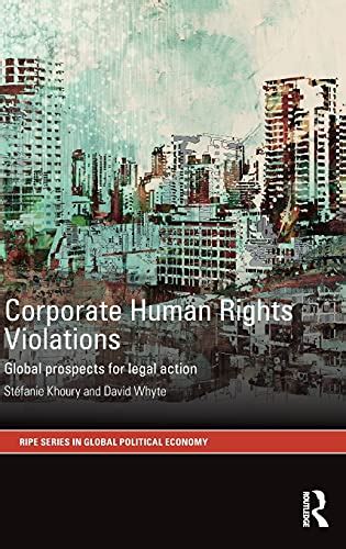 Corporate Human Rights Violations Global Prospects For Legal Action