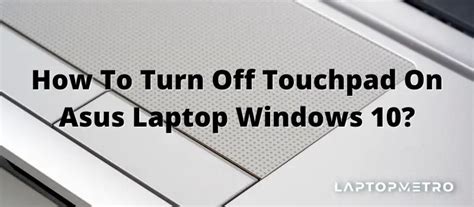 How To Turn Off Touchpad On Asus Laptop Windows 10 6 Easy Methods