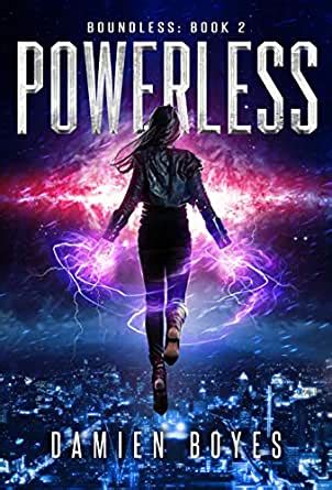 Amazon.com: Powerless (Boundless Book 2) eBook: Boyes, Damien: Kindle Store