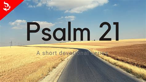 Psalm 21 A Short Devotional Youtube