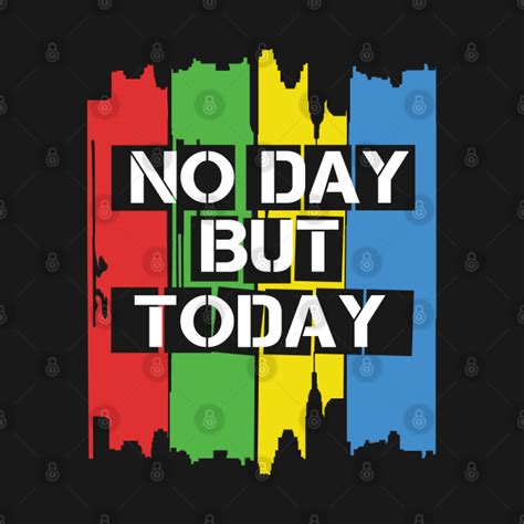 No Day But Today Rent T Shirt Teepublic