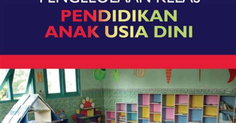 Baiklah pada kesempatan kali ini akan kami bagikan buku kurikulum 2013 paud dan pedoman pembelajaran paud. Buku Panduan Pengelolaan Kelas PAUD K-13 - FORMAT-FILE