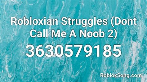 Robloxian Struggles Dont Call Me A Noob 2 Roblox Id Roblox Music Codes