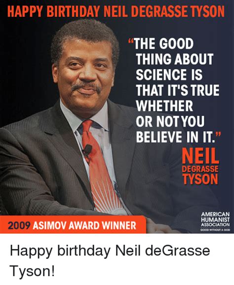 Happy Birthday Neil Degrasse Tyson The Good Thing About Science Is That