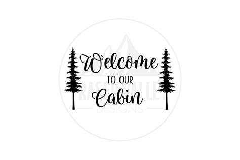 Welcome To Our Cabin Svg Cabin Svg Wood Farmhouse Sign Svg Etsy
