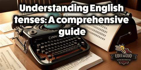 Understanding English Tenses A Comprehensive Guide Editmojo