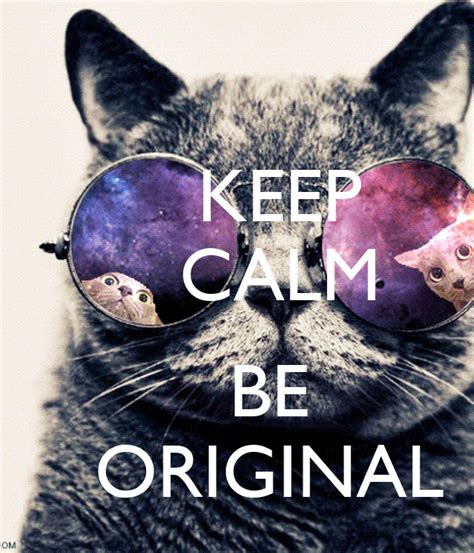 Keep Calm Be Original Poster Florencia Keep Calm O Matic