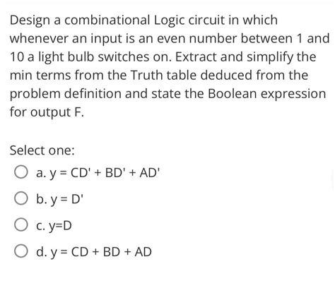 Solved Design A Combinational Logic Circuit In Which