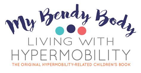 My Bendy Body Living With Hypermobility A Unique Childrens Book