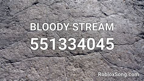 Bloody Stream Roblox Id Roblox Music Codes