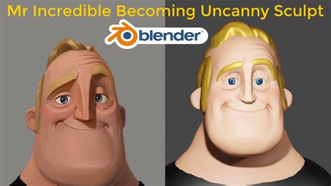 Mr Incredible Becoming Uncanny Sculpt Timelapse In Blender Youtube