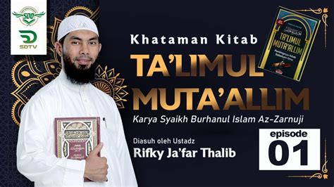 Khataman Kitab Ta Lim Muta Allim Episode Ust Rifky Ja Far Thalib