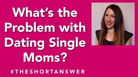 Why Don T Some Men Date Single Moms The Short Answer Youtube