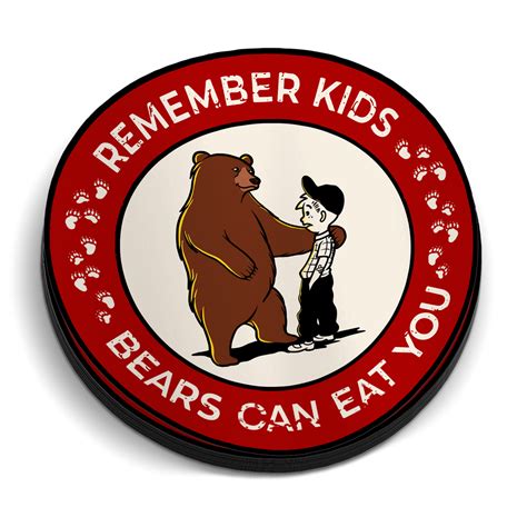 Remember Kids Bears Can Eat You